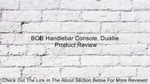 BOB Handlebar Console, Duallie Review