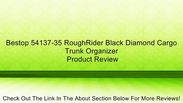 Bestop 54137-35 RoughRider Black Diamond Cargo Trunk Organizer Review