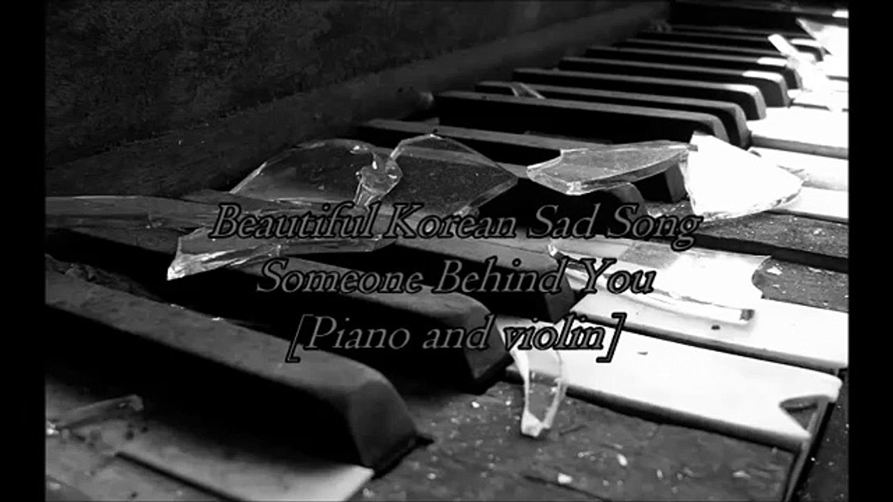 Original Beautiful Korean Sad Song-Someone Behind You [Piano & Violin]