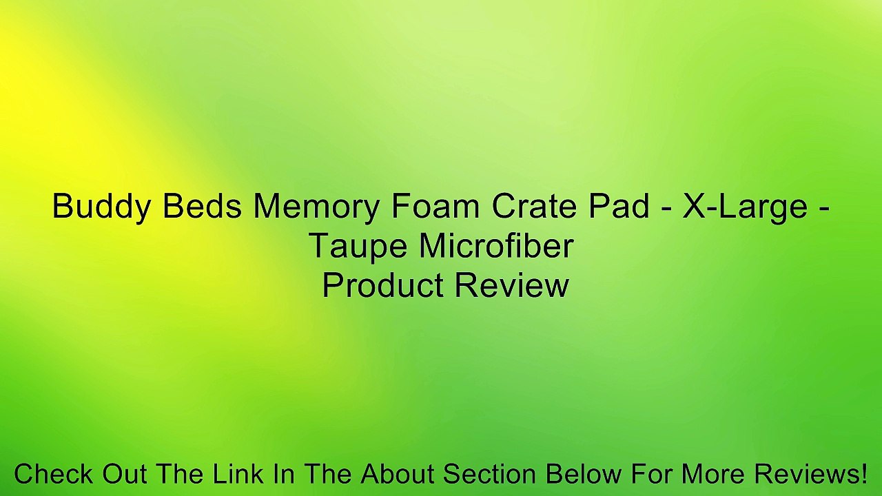 Buddy Beds Memory Foam Crate Pad - X-Large - Taupe Microfiber Review