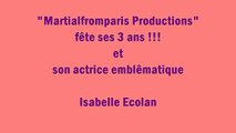 Anniversaire Martialfromparis Productions - 3 ans déjà ! Spéciale Isabelle Ecolan