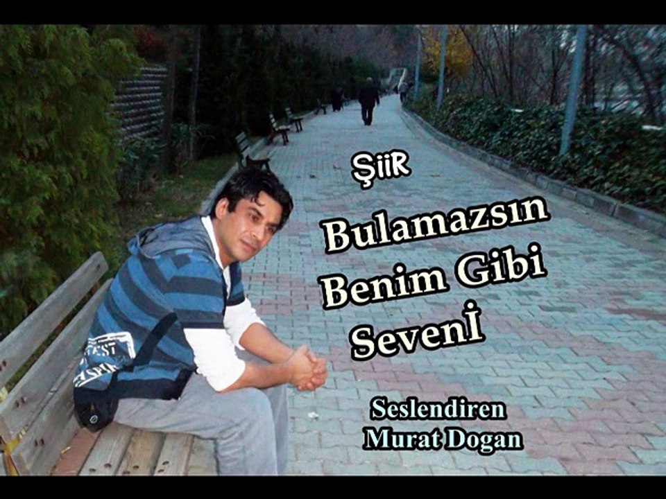 ŞİİR CLİP - BULAMAZSIN BENIM GIBI SEVENI Seslendiren Murat dogan