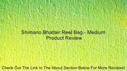 Shimano Bhaltair Reel Bag - Medium Review