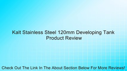 Kalt Stainless Steel 120mm Developing Tank Review