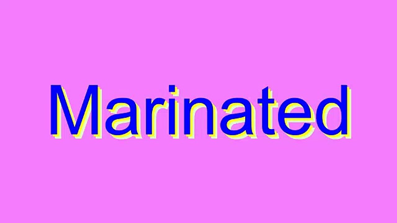 How to Pronounce Marinated