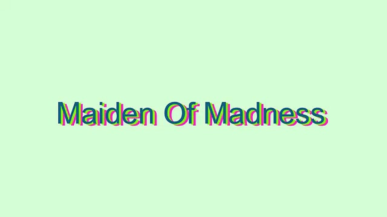 How to Pronounce Maiden Of Madness