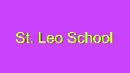 How to Pronounce St. Leo School