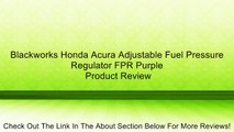 Blackworks Honda Acura Adjustable Fuel Pressure Regulator FPR Purple Review