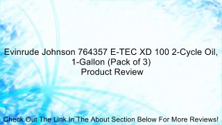 Evinrude Johnson 764357 E-TEC XD 100 2-Cycle Oil, 1-Gallon (Pack of 3) Review