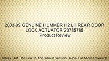 2003-09 GENUINE HUMMER H2 LH REAR DOOR LOCK ACTUATOR 20785785 Review