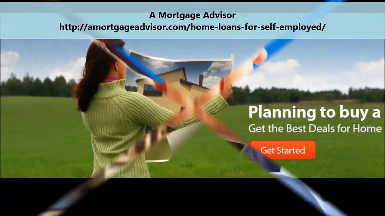 A Mortgage Advisor : Self Employed Home Loan