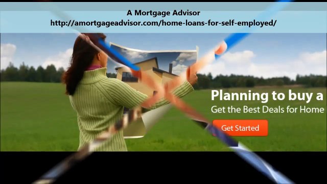 A Mortgage Advisor : Self Employed Home Loan
