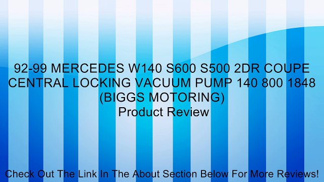 92-99 MERCEDES W140 S600 S500 2DR COUPE CENTRAL LOCKING VACUUM PUMP 140 800 1848 (BIGGS MOTORING) Review