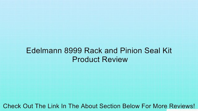 Edelmann 8999 Rack and Pinion Seal Kit Review