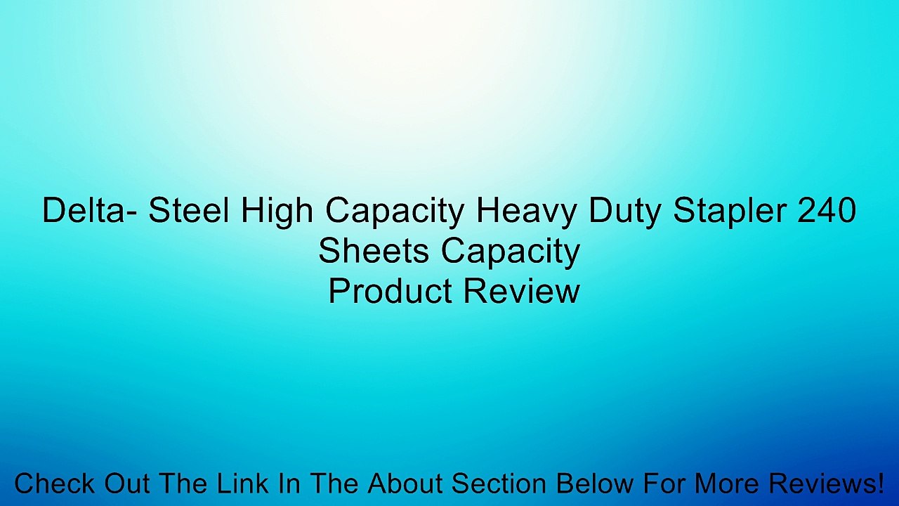 Delta- Steel High Capacity Heavy Duty Stapler 240 Sheets Capacity Review