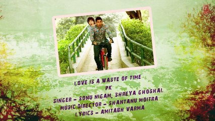 'Love is a Waste of Time' Full Song with LYRICS - PK - Aamir Khan - Anushka Sharma