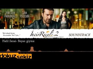 Halil Sezai - Beyaz Giyme (İncir Reçeli 2 / Soundtrack)