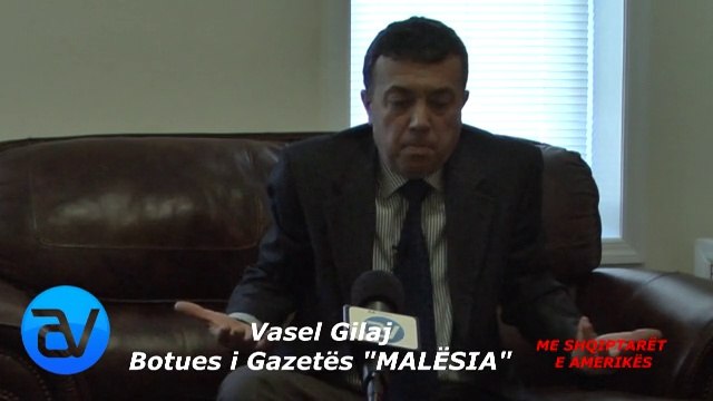 AA Vision - ME SHQIPTARËT E AMERIKËS - Qazim Doda: Intervistë me Botuesin e Gazetës MALËSIA Vasel Gilaj