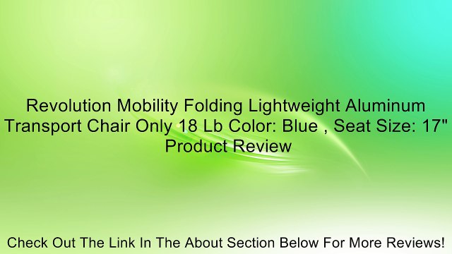Revolution Mobility Folding Lightweight Aluminum Transport Chair Only 18 Lb Color: Blue , Seat Size: 17 Review