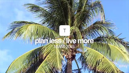 Plan Less Live More: Miami 2014