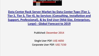 Global Data Center Rack Server Market (Mid-Size, Enterprises, Large) to 2019