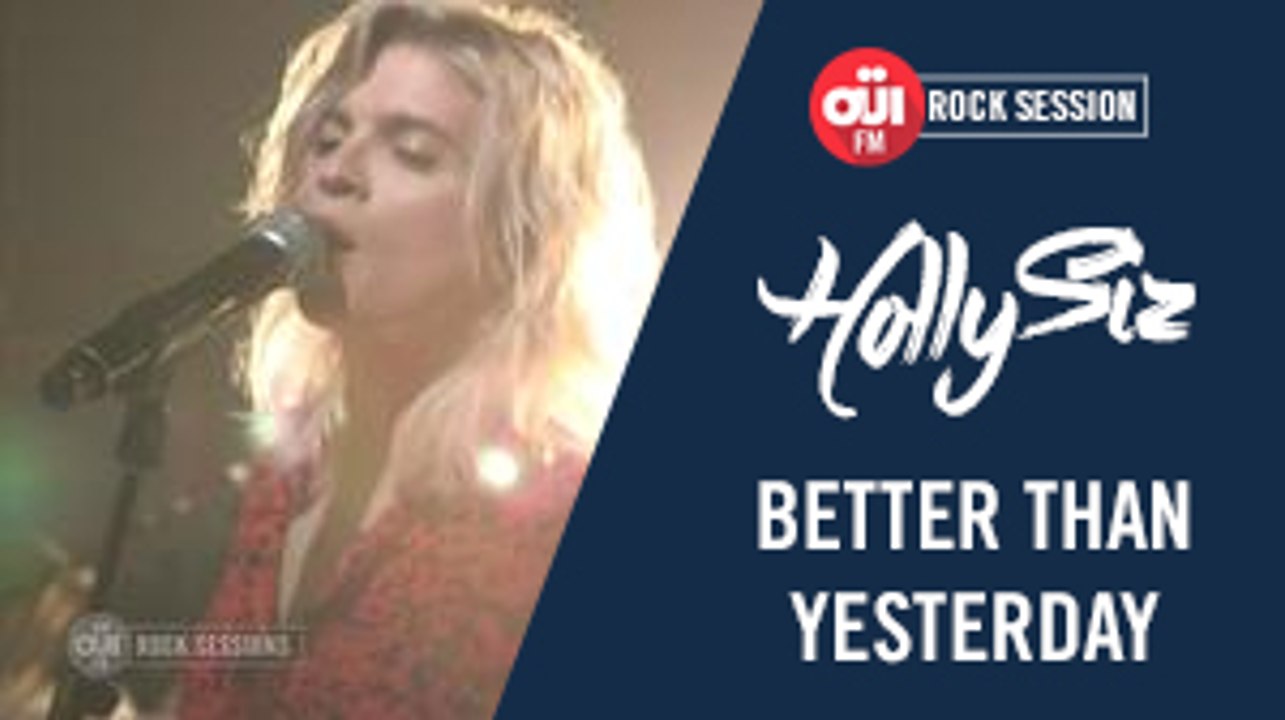 HollySiz - Better than yesterday [OÜI FM ROCK SESSIONS]