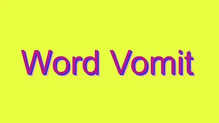 How to Pronounce Word Vomit