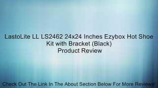 LastoLite LL LS2462 24x24 Inches Ezybox Hot Shoe Kit with Bracket (Black) Review