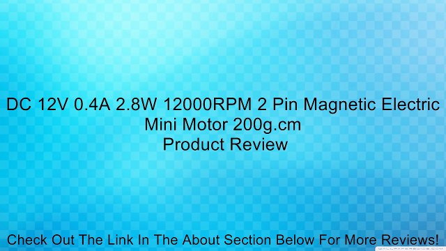 DC 12V 0.4A 2.8W 12000RPM 2 Pin Magnetic Electric Mini Motor 200g.cm Review