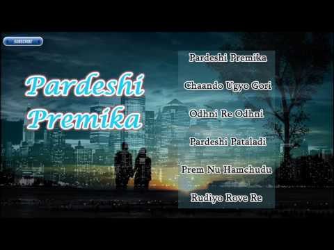 Pardeshi Premika | Gujarati Latest Love Songs 2014 | Non Stop Audio Songs Jukebox