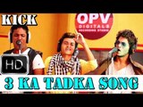 Kick #Kick Full Video Song | 3 Ka Tadka | Dedicated tO Salman Khan