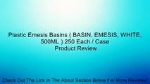 Plastic Emesis Basins ( BASIN, EMESIS, WHITE, 500ML ) 250 Each / Case Review