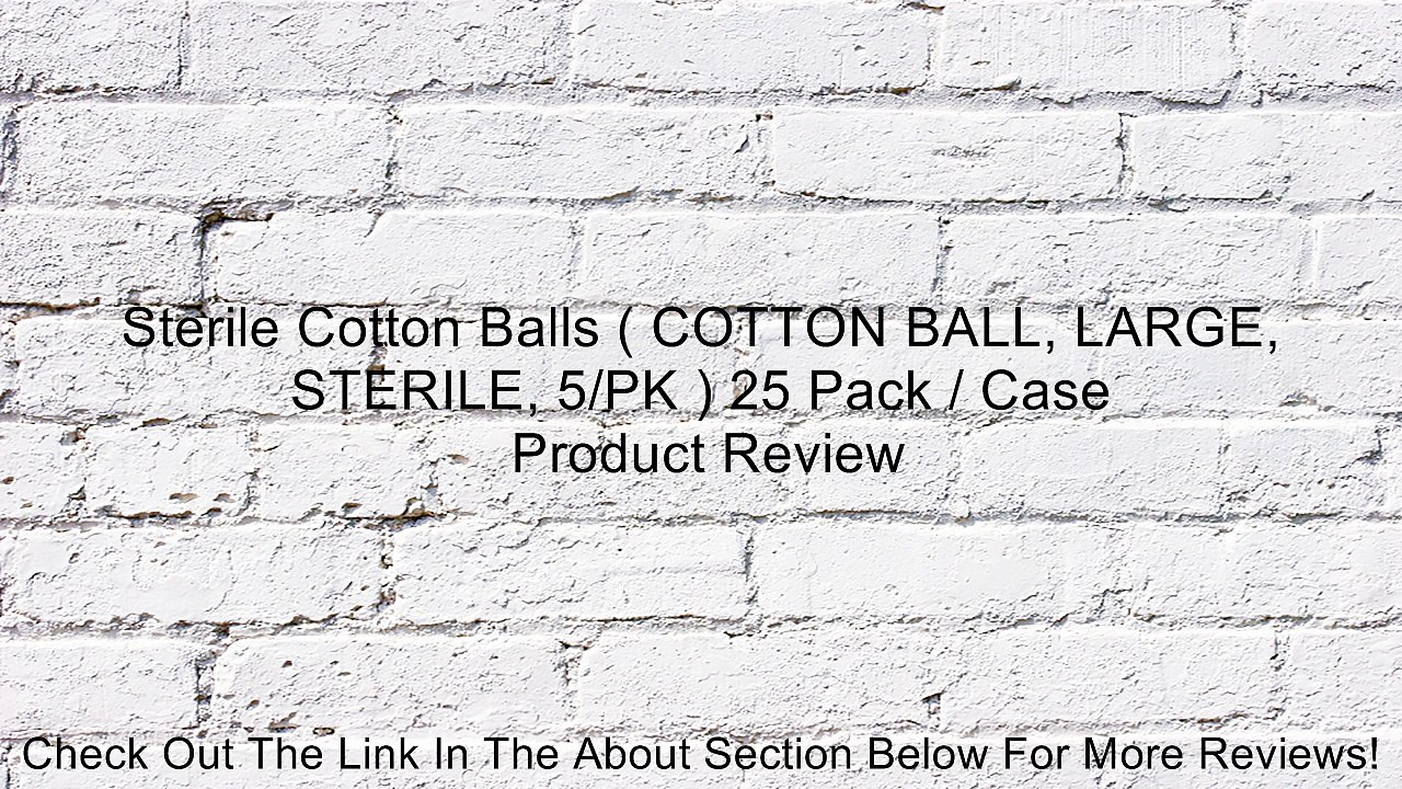 Sterile Cotton Balls ( COTTON BALL, LARGE, STERILE, 5/PK ) 25 Pack / Case Review