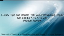 Luxury High-end Double Pet House/brown Dog Room Cat Bed 55 X 40 X 42 Cm Review