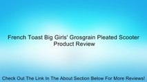 French Toast Big Girls' Grosgrain Pleated Scooter Review