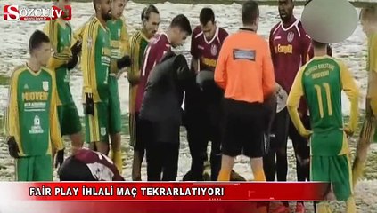 Fair play ihlali maç tekrarlatıyor!