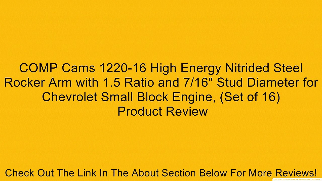 COMP Cams 1220-16 High Energy Nitrided Steel Rocker Arm with 1.5 Ratio and 7/16" Stud Diameter for Chevrolet Small Block Engine, (Set of 16) Review