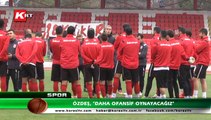 Özdeş, Daha Ofansif  Oynayacağız