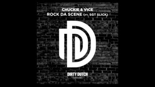 Chuckie & Vice feat. Sgt Slick - Rock Da Scene (Original Mix)
