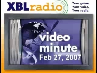 XBL Radio Video Minute Feb 27, 2007