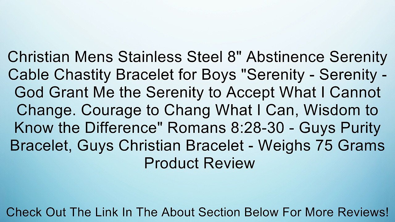 Christian Mens Stainless Steel 8" Abstinence Serenity Cable Chastity Bracelet for Boys "Serenity - Serenity - God Grant Me the Serenity to Accept What I Cannot Change. Courage to Chang What I Can, Wisdom to Know the Difference" Romans 8:28-30 - Guys Purit