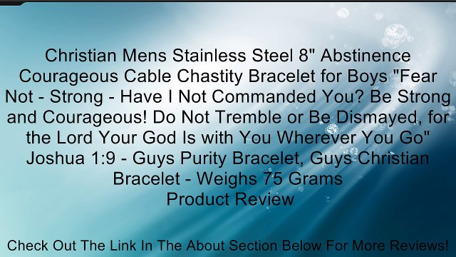 Christian Mens Stainless Steel 8 Abstinence Courageous Cable Chastity Bracelet for Boys Fear Not - Strong - Have I Not Commanded You? Be Strong and Courageous! Do Not Tremble or Be Dismayed, for the Lord Your God Is with You Wherever You Go Joshua 1:9