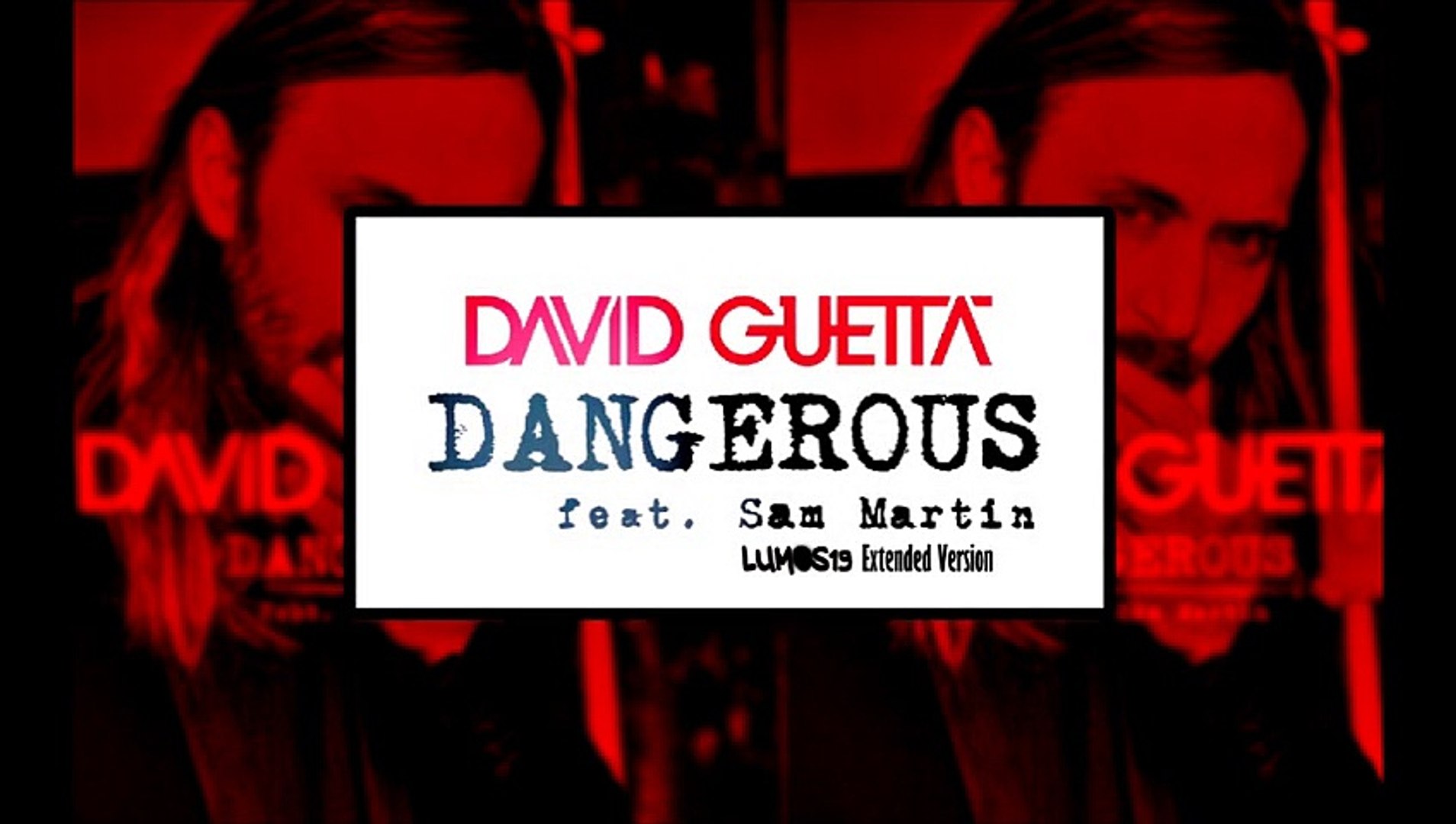 David Guetta - Dangerous ft. Sam Martin (Extended Version) - Vídeo  Dailymotion