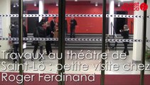 Travaux au théâtre de Saint-Lô : petite visite chez Roger Ferdinand