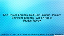 Non Pierced Earrings- Red Bow Earrings- January Birthstone Earrings - Clip on Hoops Review