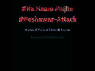 Na maaro muje peshawar attack