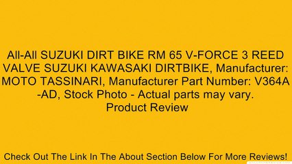 All-All SUZUKI DIRT BIKE RM 65 V-FORCE 3 REED VALVE SUZUKI KAWASAKI DIRTBIKE, Manufacturer: MOTO TASSINARI, Manufacturer Part Number: V364A-AD, Stock Photo - Actual parts may vary. Review