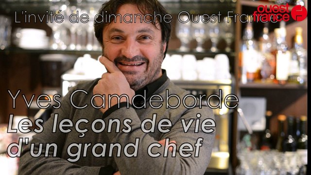 Les leçons de vie d'Yves Camdeborde, invité de dimanche Ouest-France