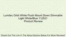 Lumitec Orbit White Flush Mount Down Dimmable Light White/Blue 112521 Review