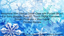 Neoprene Slim Sleeve Cover Case with Pocket (Blue) For Sony Bloggie Duo, 3D, Touch Digital Cameras   Screen Protector   Mini Tripod Review